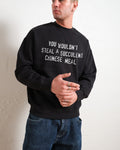You Wouldn't Steal a Succulent Chinese Meal Sweatshirt product image 1