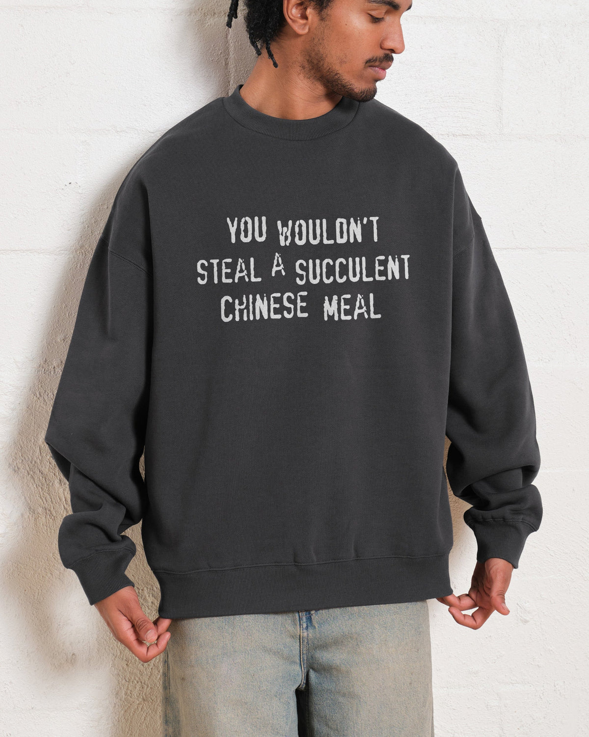 You Wouldn't Steal a Succulent Chinese Meal Sweatshirt product image 5