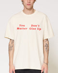 You Don’t Matter Give Up T-Shirt product image 1