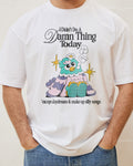 I Didn't Do a Damn Thing Today T-Shirt product image 1