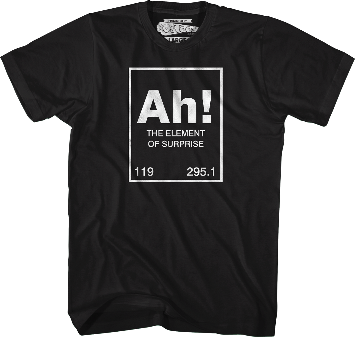 Ah The Element Of Surprise T-Shirt product image 1