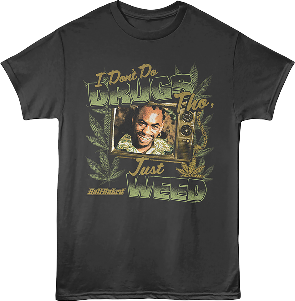 I Don't Do Drugs Tho, Just Weed Half Baked T-Shirt product image 1