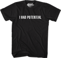I Had Potential T-Shirt product image 1