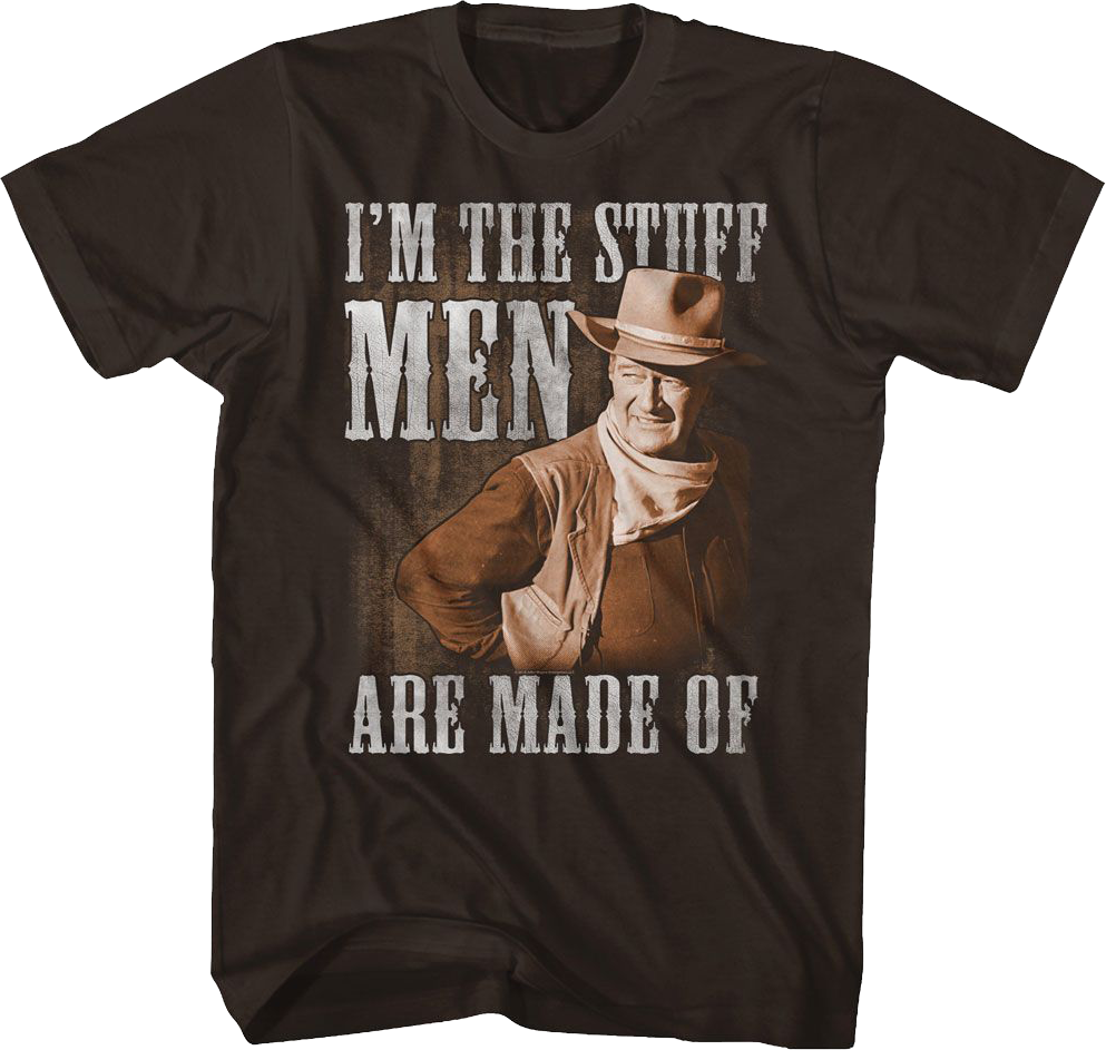 I'm The Stuff Men Are Made Of John Wayne T-Shirt product image 1